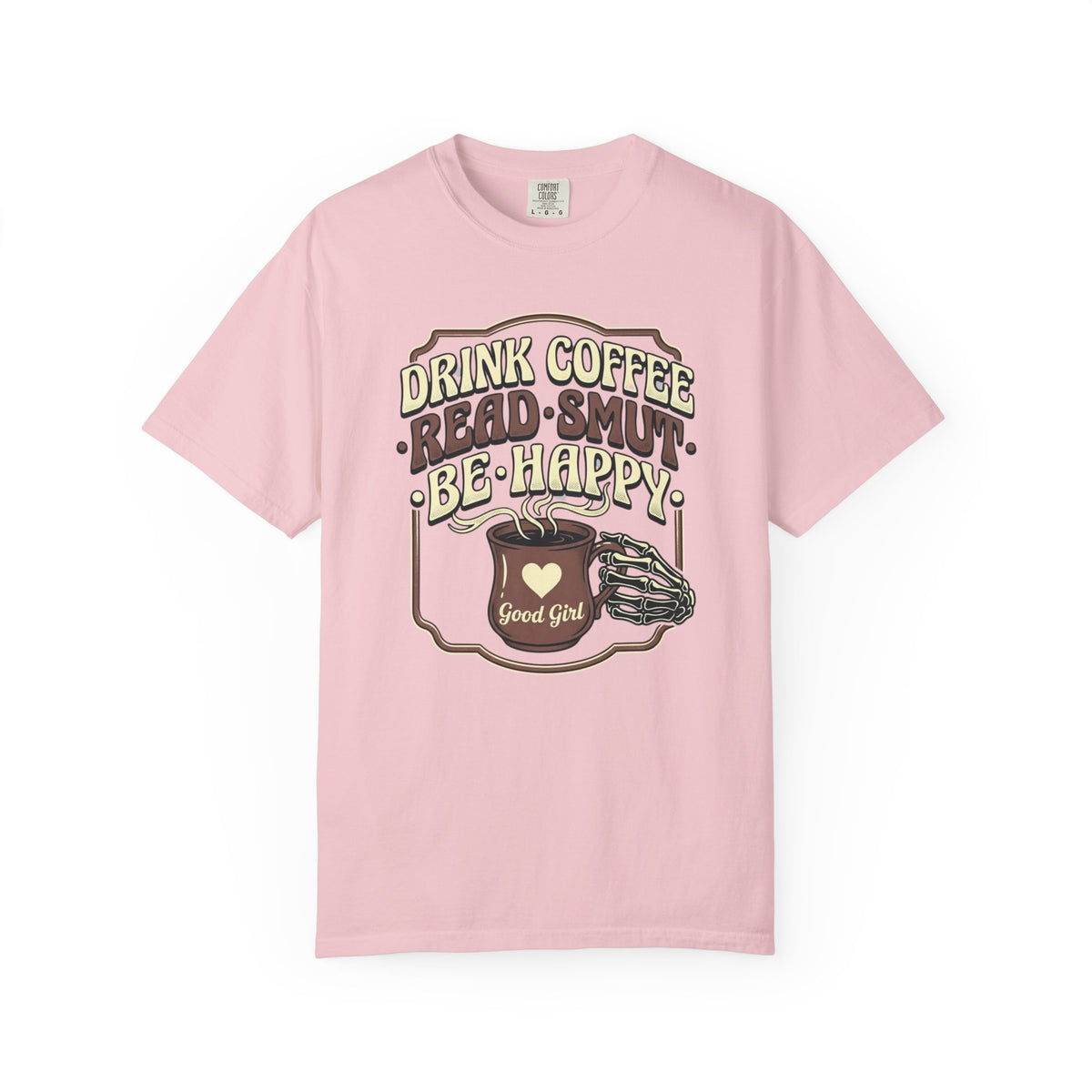 Drink coffee. Read Smut. Be Happy. T-Shirt
