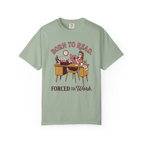 Born To Read. Forced To Work. T-Shirt