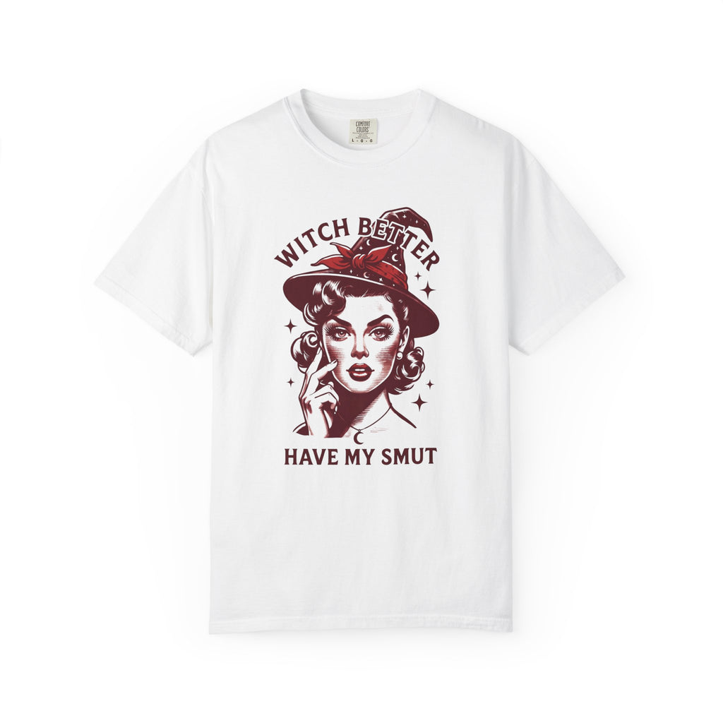 Witch Better Have My Smut T-Shirt