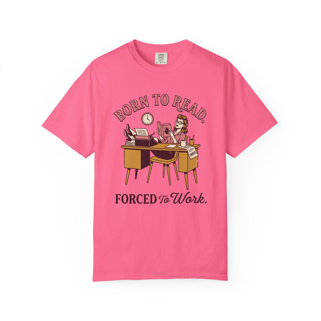 Born To Read. Forced To Work. T-Shirt