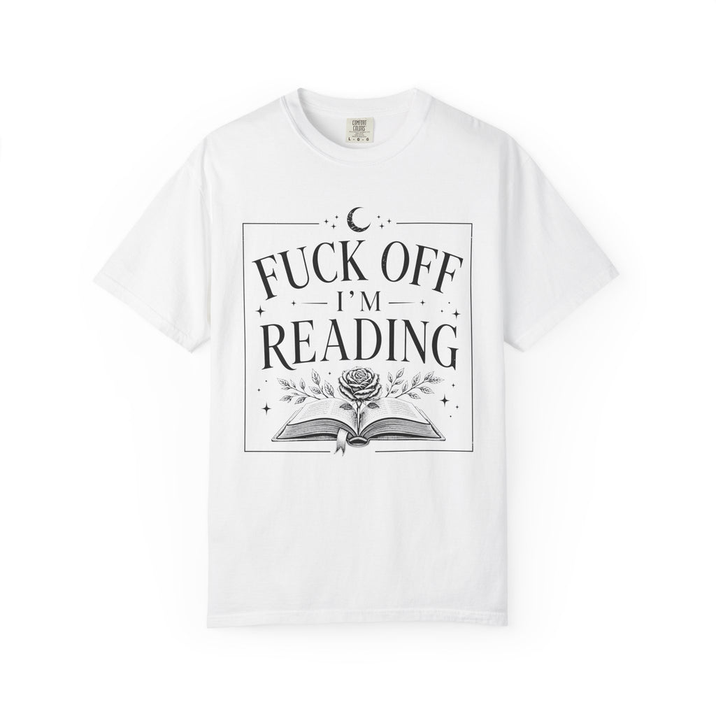 Fuck Off I'm Reading T-Shirt