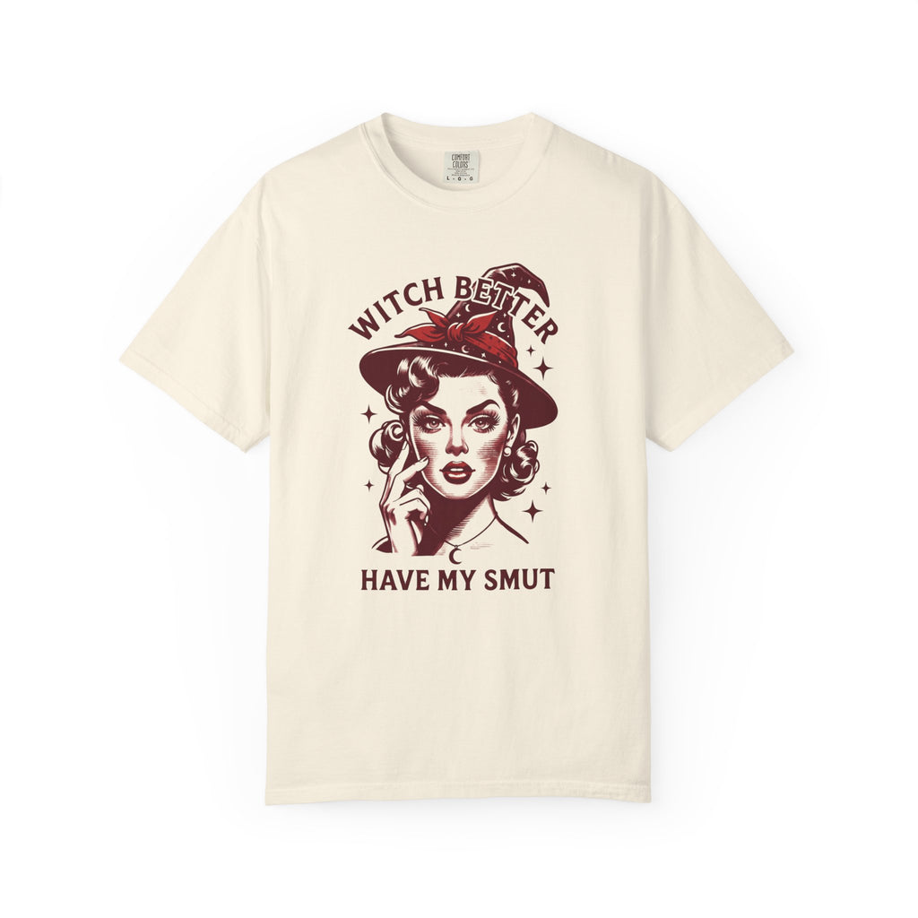 Witch Better Have My Smut T-Shirt