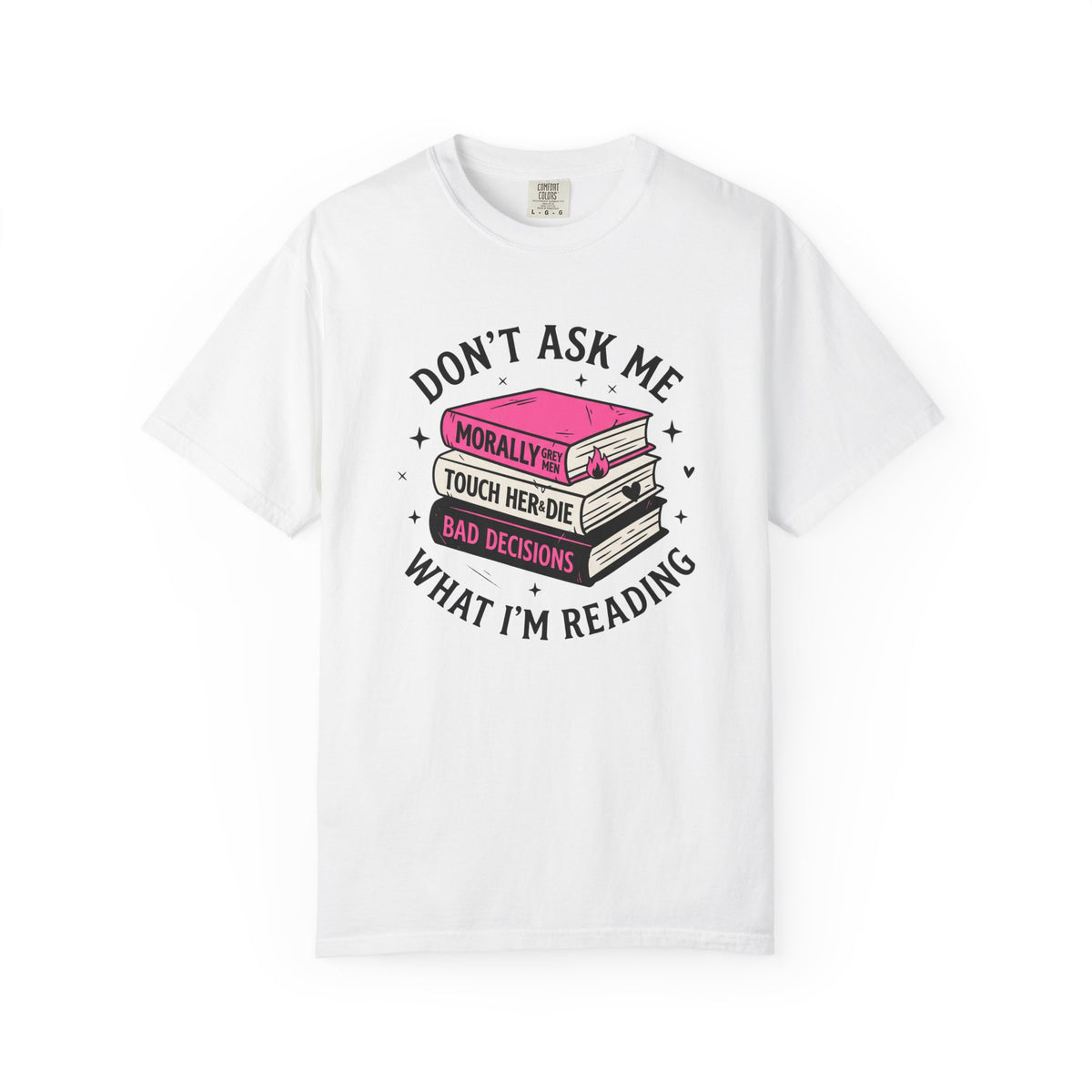 Don't Ask Me What I'm Reading T-Shirt