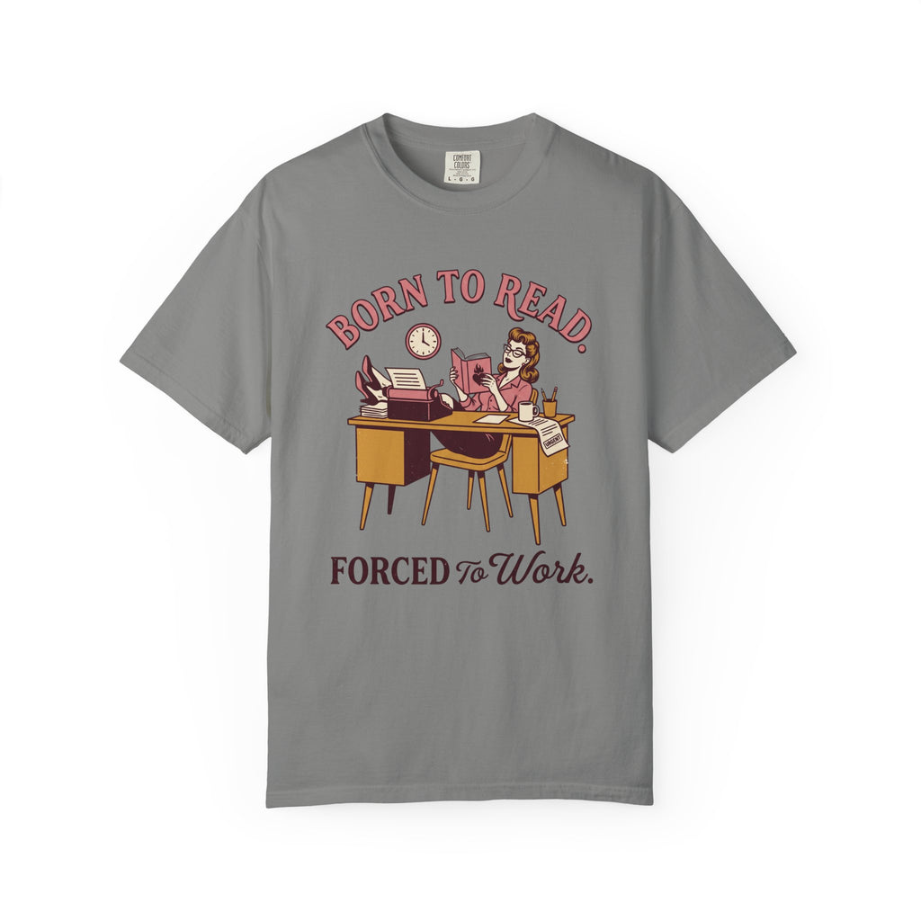 Born To Read. Forced To Work. T-Shirt