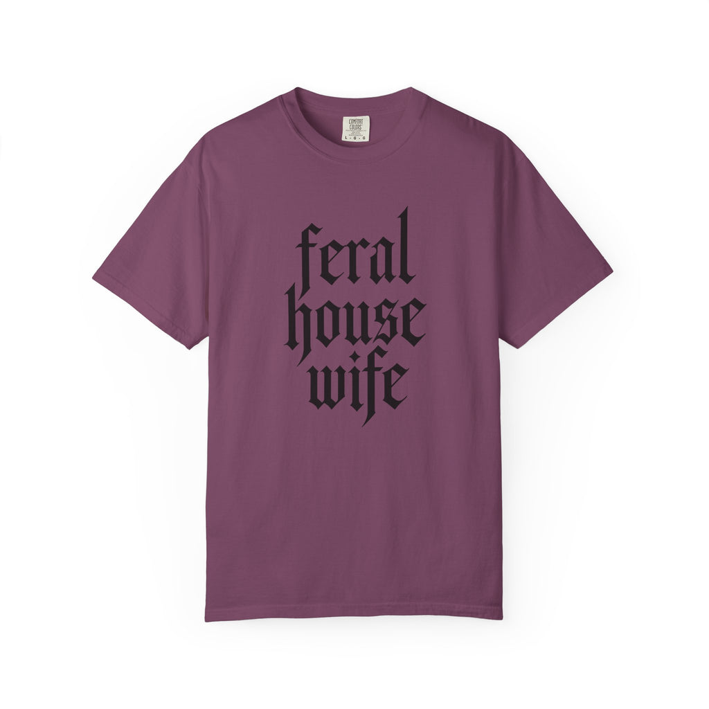 Feral House Wife T-Shirt