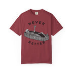 Never Better T-Shirt