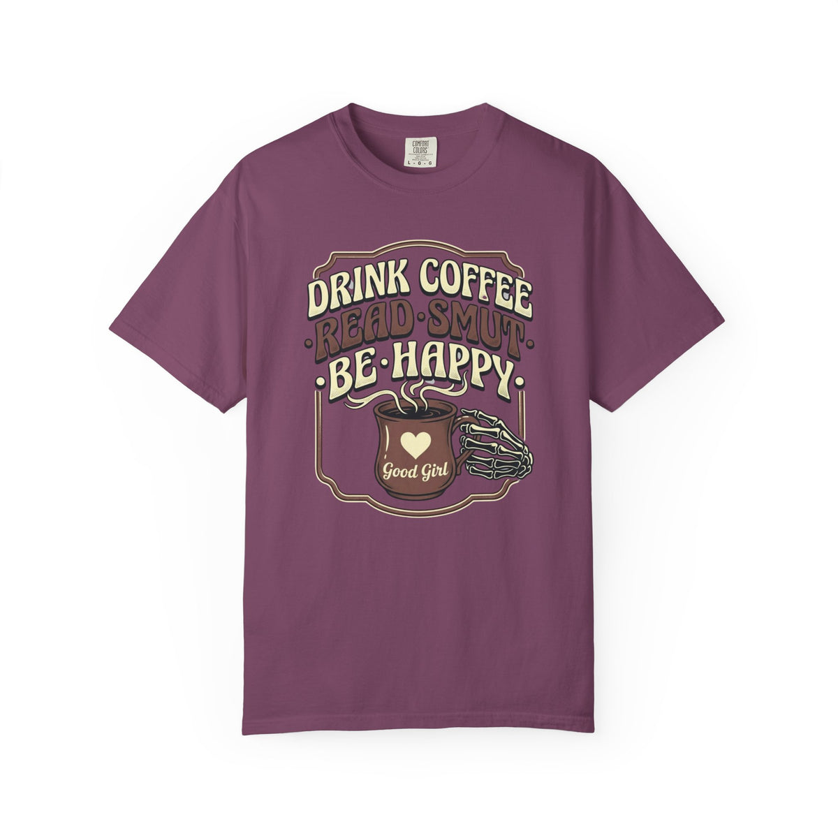 Drink coffee. Read Smut. Be Happy. T-Shirt