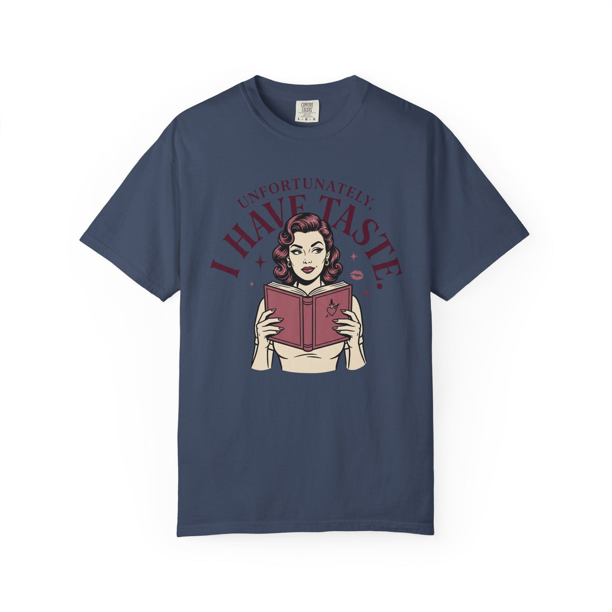 Unfortunately, I Have Taste T-Shirt