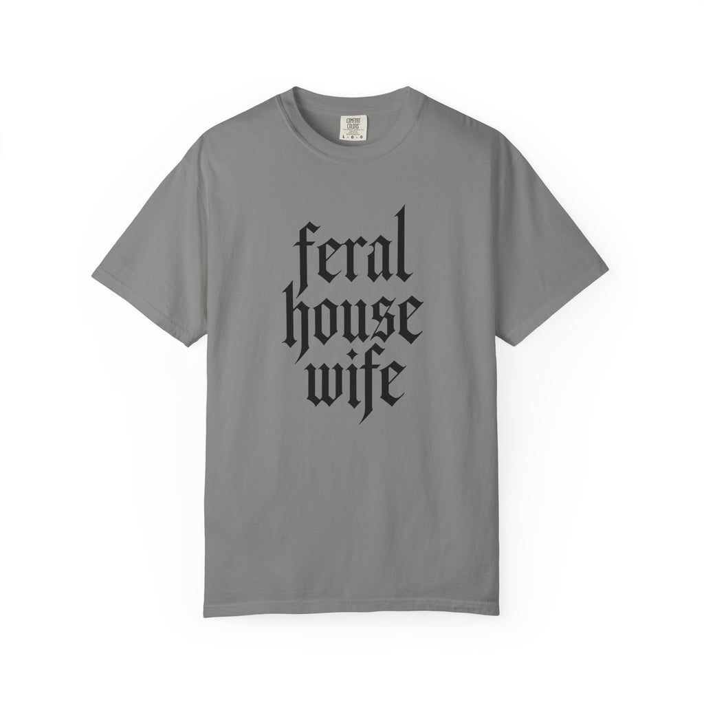 Feral House Wife T-Shirt