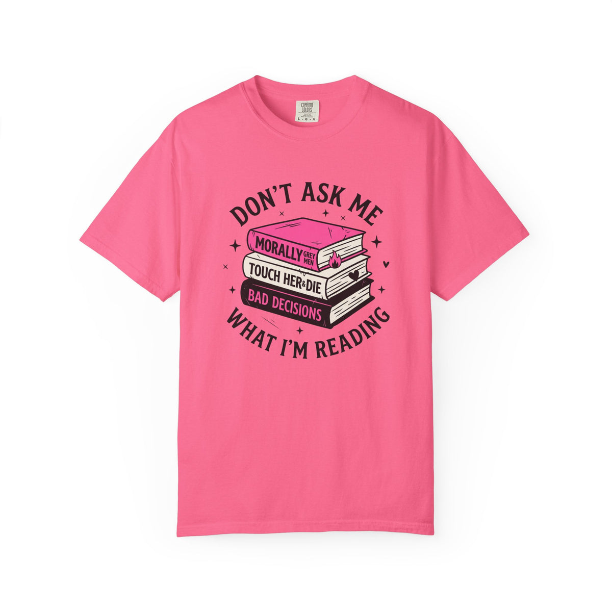 Don't Ask Me What I'm Reading T-Shirt