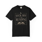 Fuck Off I'm Reading T-Shirt