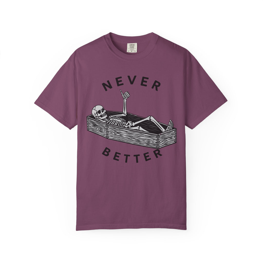 Never Better T-Shirt