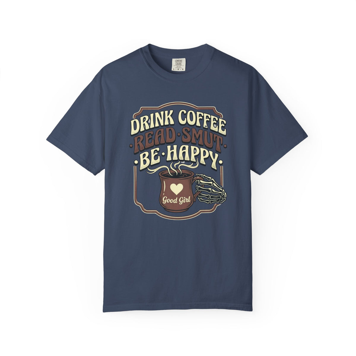 Drink coffee. Read Smut. Be Happy. T-Shirt