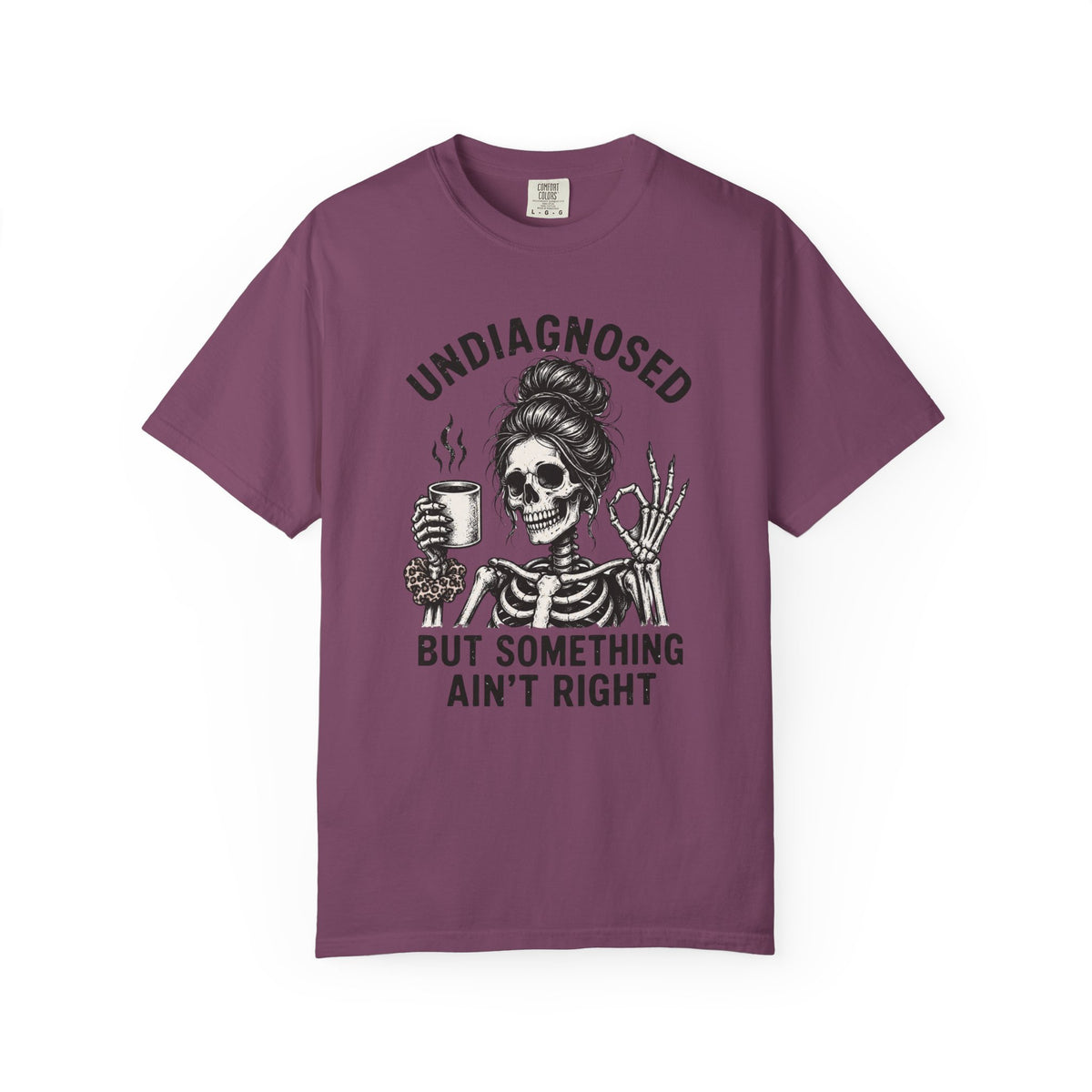 Undiagnosed But Something Ain't Right T-Shirt