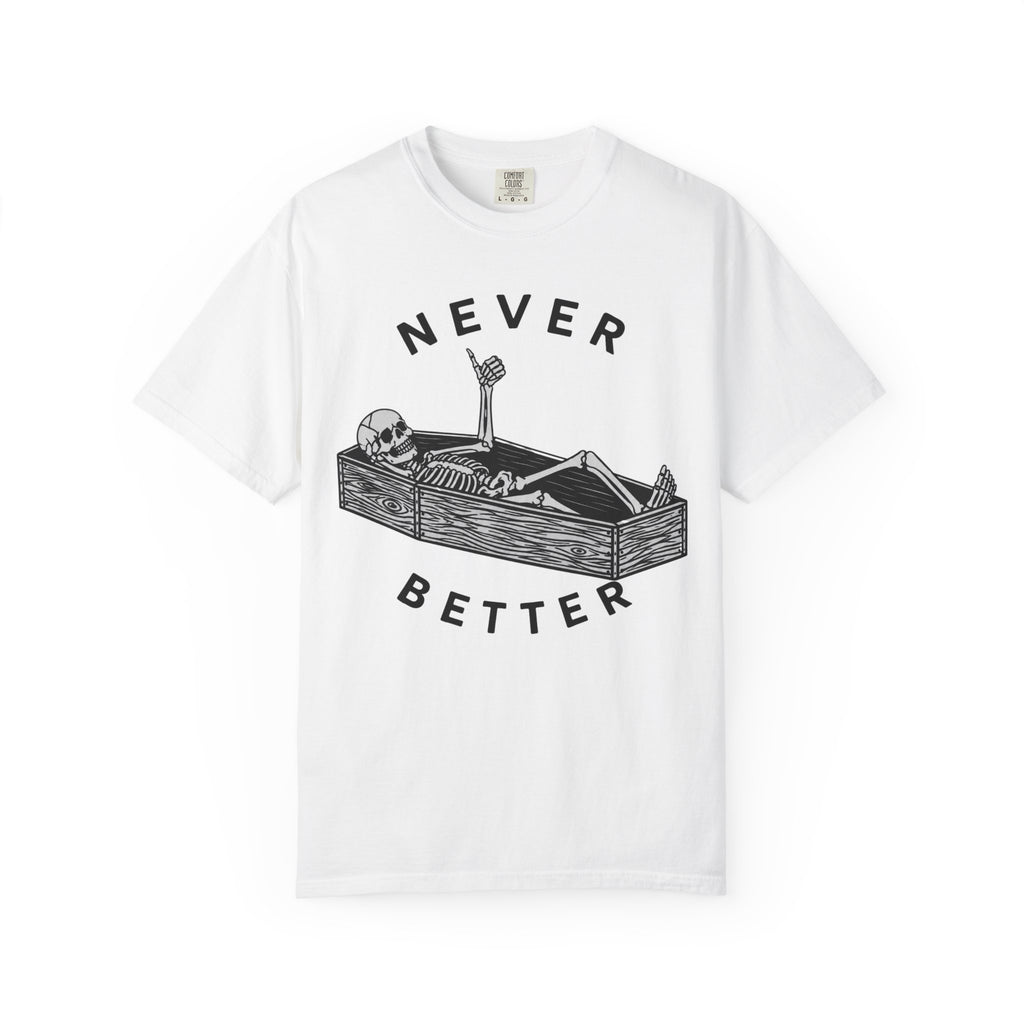 Never Better T-Shirt