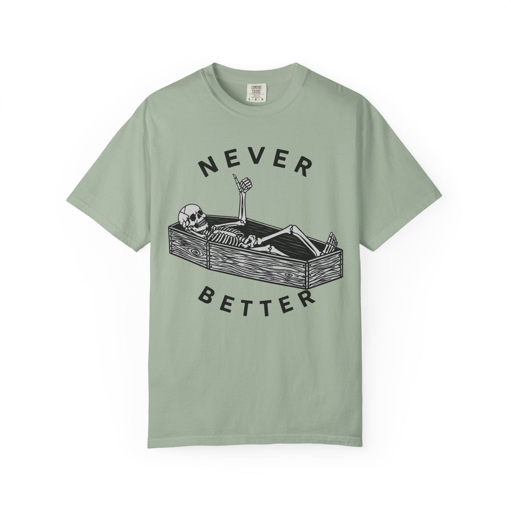 Never Better T-Shirt