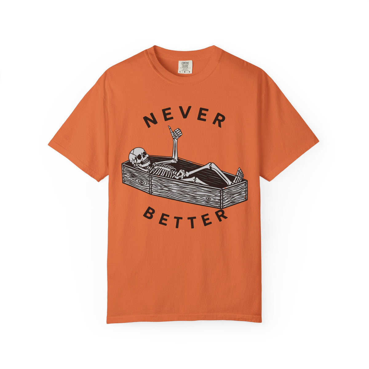 Never Better T-Shirt