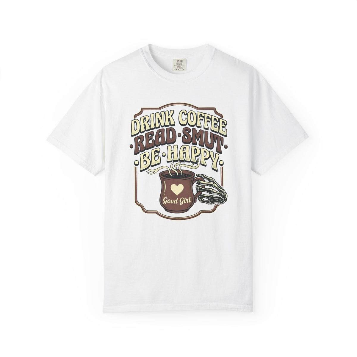 Drink coffee. Read Smut. Be Happy. T-Shirt