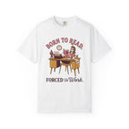 Born To Read. Forced To Work. T-Shirt
