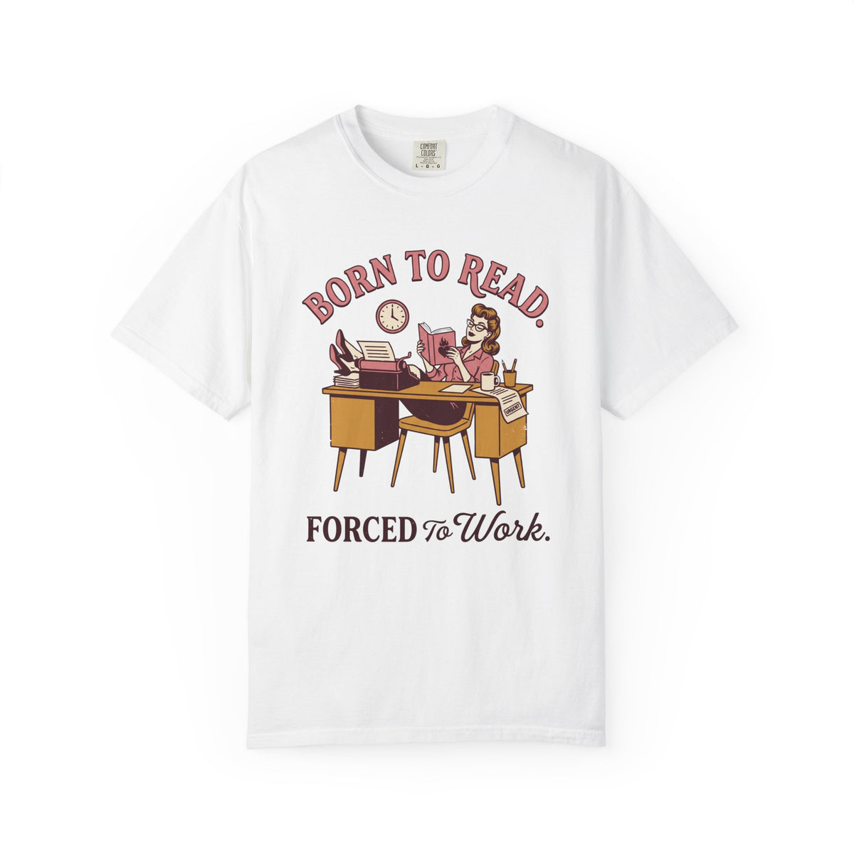 Born To Read. Forced To Work. T-Shirt