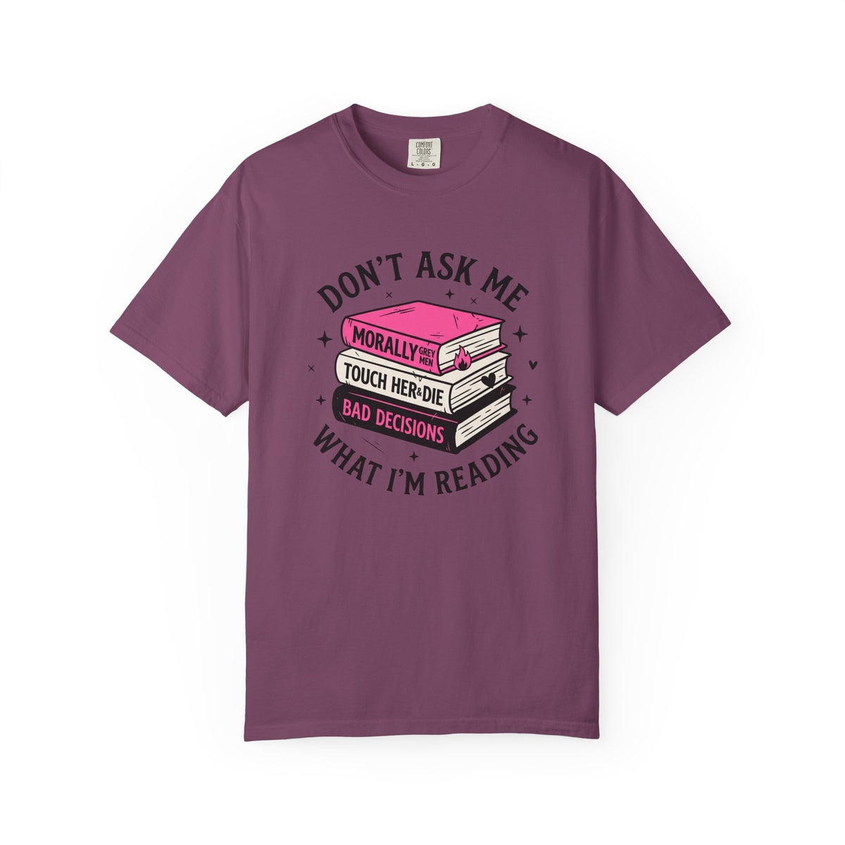 Don't Ask Me What I'm Reading T-Shirt