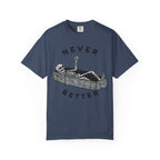 Never Better T-Shirt