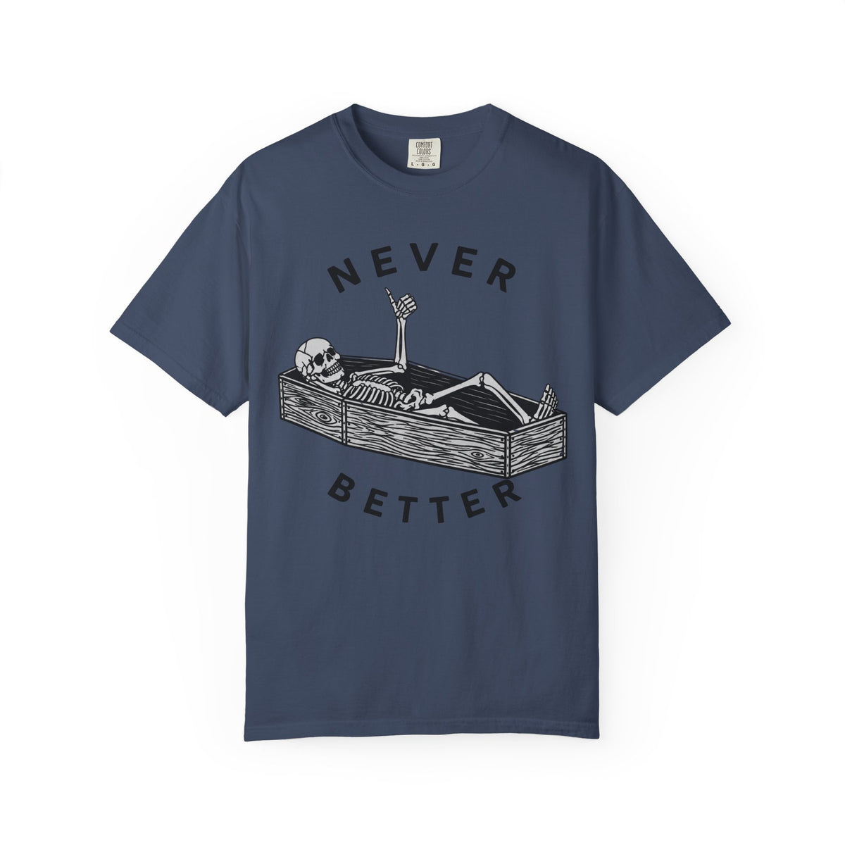 Never Better T-Shirt