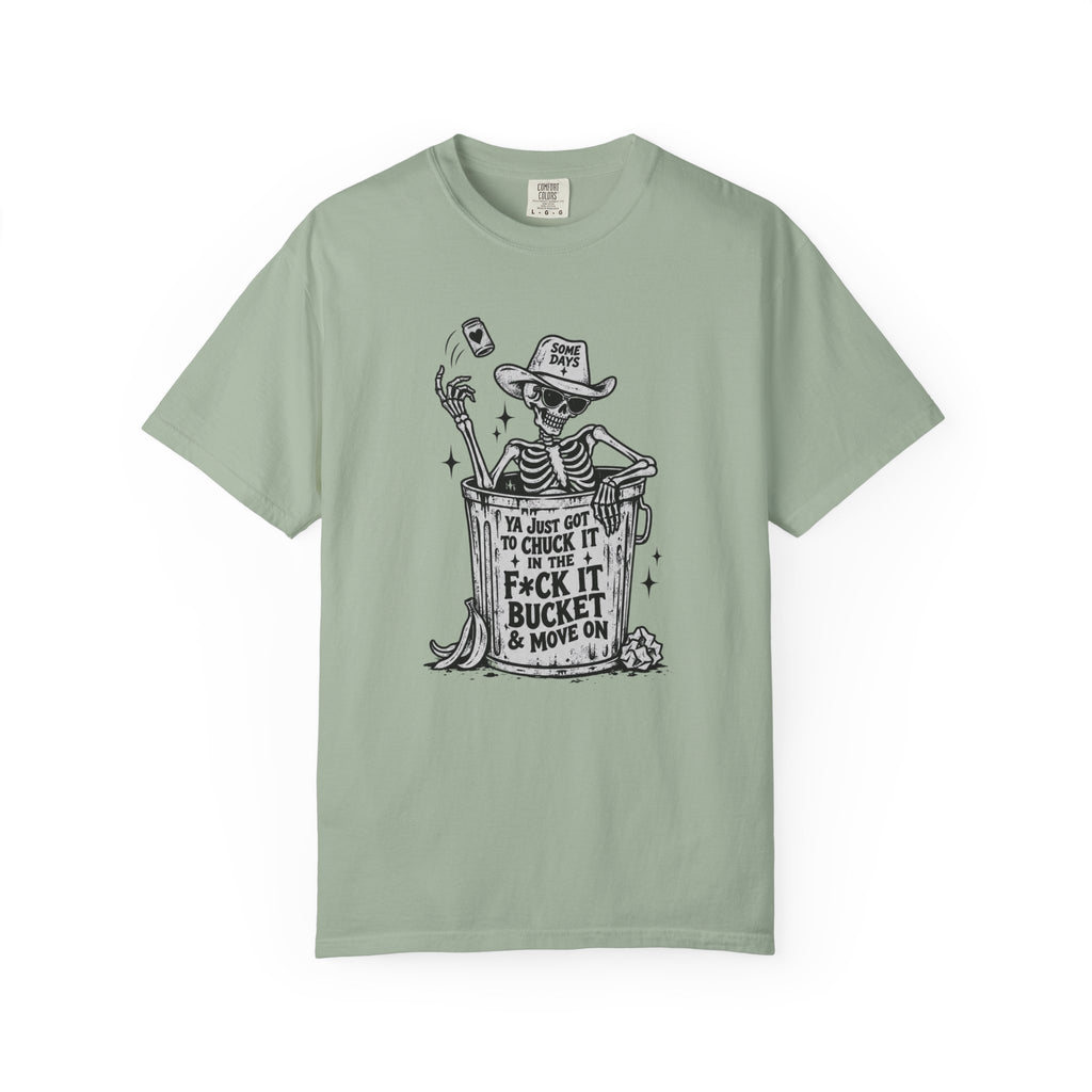 F*ck It Bucket T-Shirt